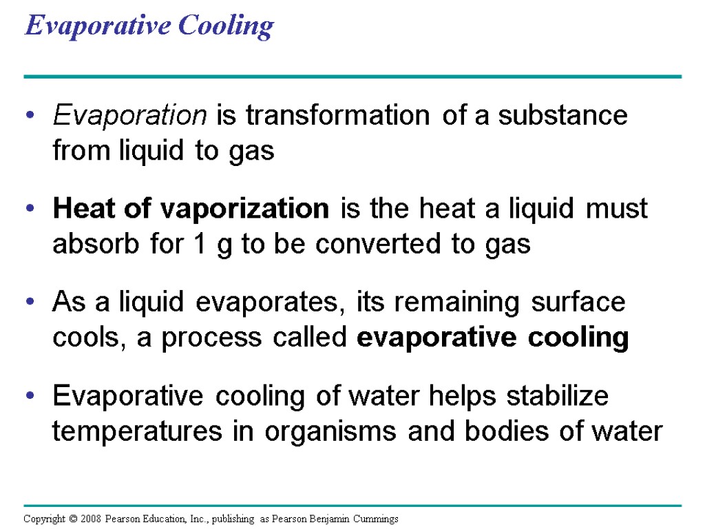 Evaporative Cooling Evaporation is transformation of a substance from liquid to gas Heat of